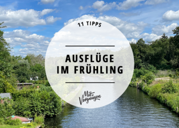 11 Ausflugsziele im Frühling für einen Kurztrip ins Umland