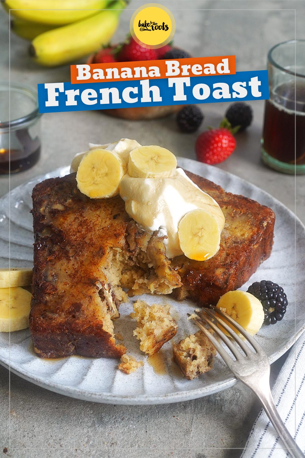 Banana Bread French Toast | Bake to the roots
