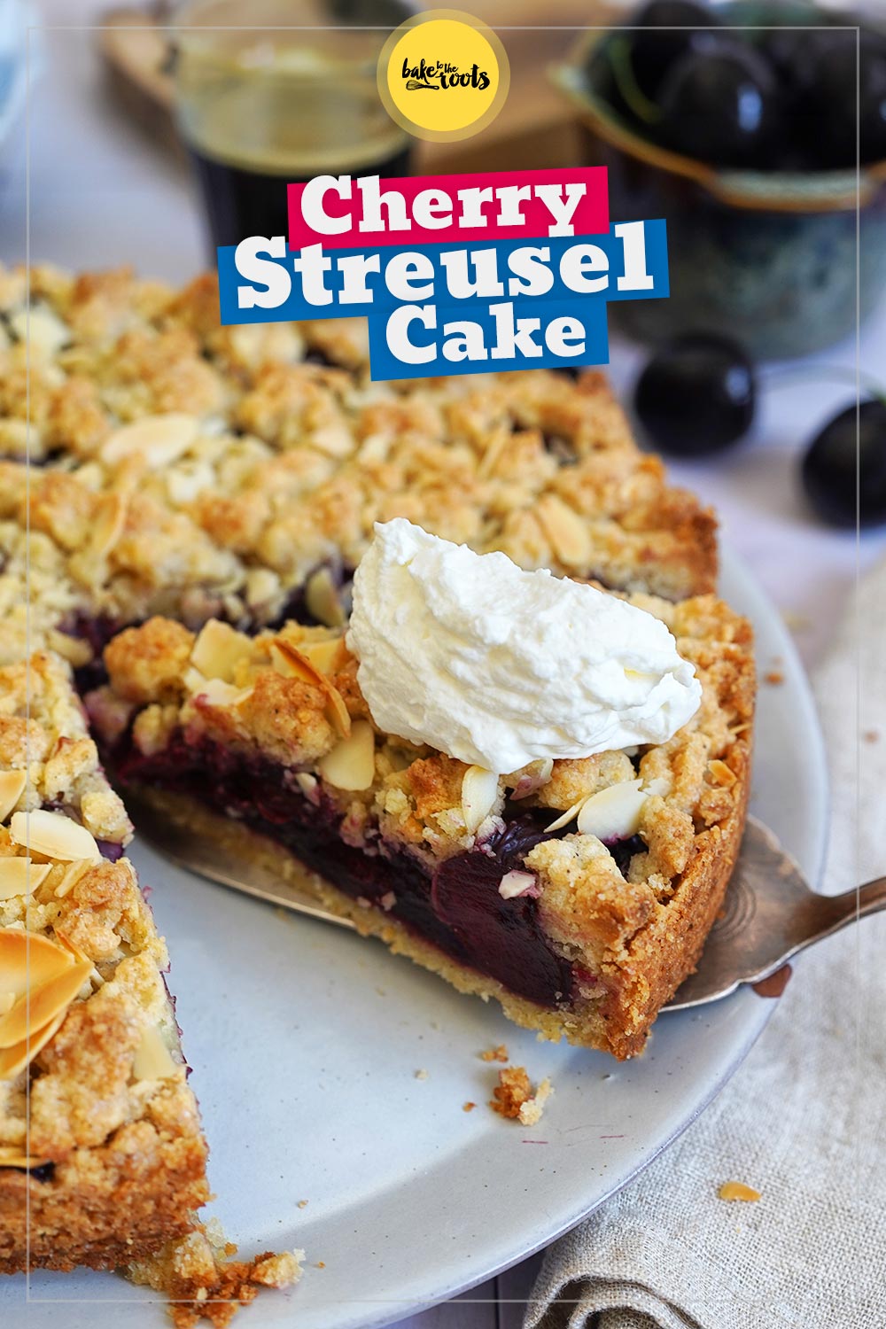 Cherry Almond Streusel Cake | Bake to the roots