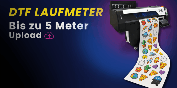 Bestellen Sie DTF Laufmeter bis zu 5 Meter Länge!
