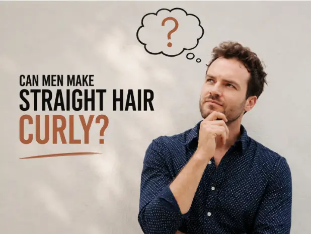 Can Men Make Straight Hair Curly?